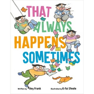 That Always Happens Sometimes - by  Kiley Frank (Hardcover) - 1 of 1