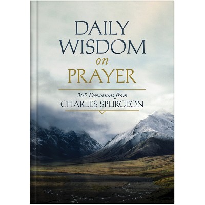 Daily Wisdom on Prayer - by  Charles Spurgeon (Hardcover)