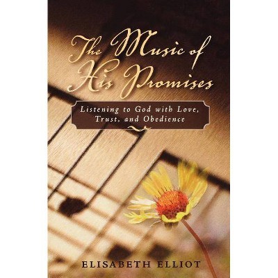 The Music of His Promises - by  Elisabeth Elliot (Paperback)