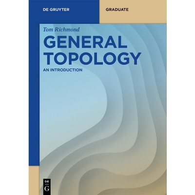 General Topology - (De Gruyter Textbook) by  Tom Richmond (Paperback)