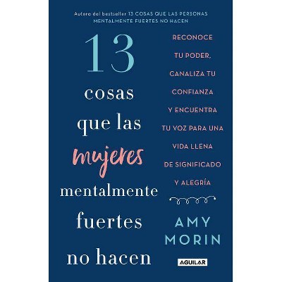 13 Cosas Que Las Mujeres Mentalmente Fuertes No Hacen / 13 Things Mentally Strong Women Don't Do - by  Amy Morin (Paperback)