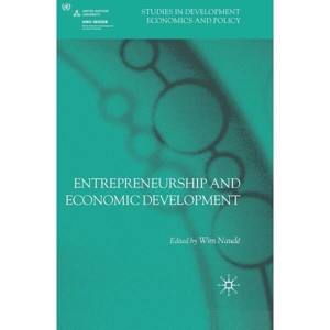 Entrepreneurship and Economic Development - (Studies in Development Economics and Policy) by  Wim Naudé (Hardcover) - 1 of 1