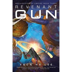Revenant Gun - (The Machineries of Empire) by  Yoon Ha Lee (Paperback) - 1 of 1