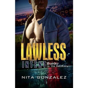 Lawless Intent - by  Nita Gonzalez (Paperback) - 1 of 1