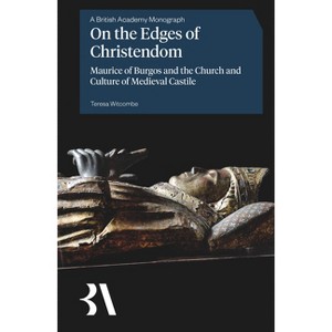 On the Edges of Christendom - (British Academy Monographs) by  Teresa Witcombe (Hardcover) - 1 of 1