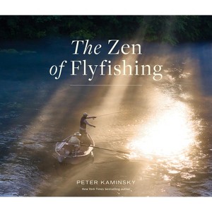 The Zen of Flyfishing - by  Peter Kaminsky (Paperback) - 1 of 1
