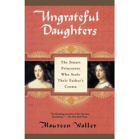 Ungrateful Daughters - By Maureen Waller (paperback) : Target