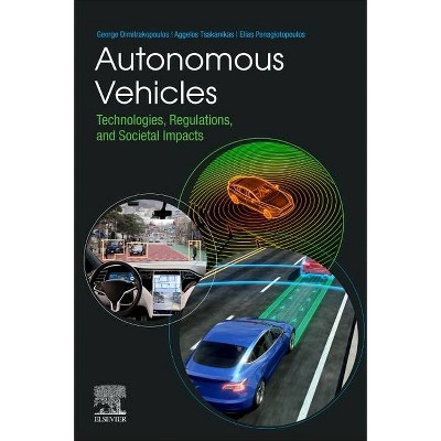 Autonomous Vehicles - by  George Dimitrakopoulos & Aggelos Tsakanikas & Elias Panagiotopoulos (Paperback)