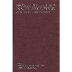 Prospects for Change in Socialist Systems - by  Charles Bukowski & Mark Cichock (Hardcover) - 1 of 1