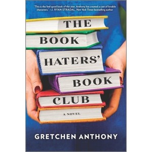 The Book Haters' Book Club - by  Gretchen Anthony (Paperback) - 1 of 1
