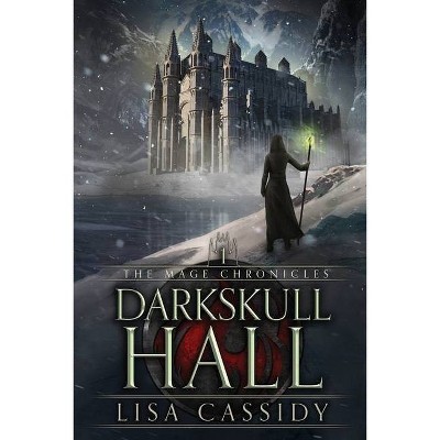 DarkSkull Hall - (Mage Chronicles) by  Lisa Cassidy (Paperback)