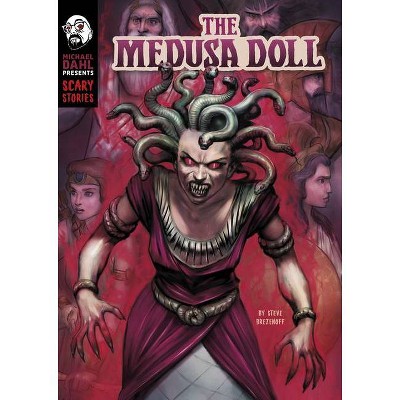 The Medusa Doll - (Michael Dahl Presents: Scary Stories) by  Steve Brezenoff (Hardcover)