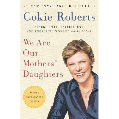  We Are Our Mothers' Daughters - by  Cokie Roberts (Paperback) 