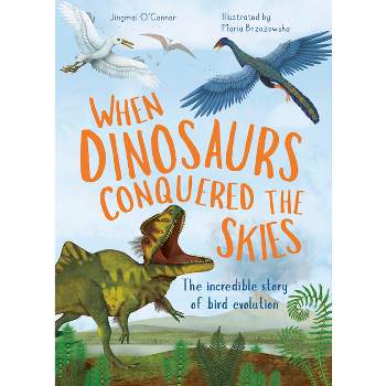 When Dinosaurs Conquered the Skies - (Incredible Evolution) by  Jingmai O'Connor (Hardcover)