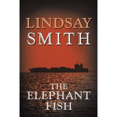 The Elephant Fish - by  Lindsay Smith (Paperback)