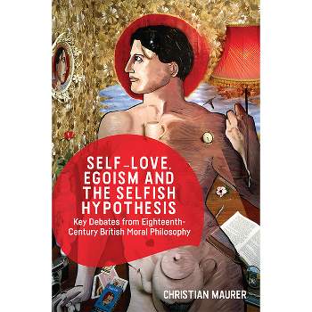 Self-Love, Egoism and the Selfish Hypothesis - by Christian Maurer