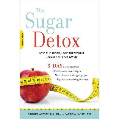 The Sugar Detox - by  Brooke Alpert & Patricia Farris (Paperback)