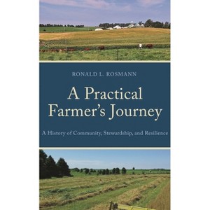 A Practical Farmer's Journey - by  Ronald L Rosmann (Hardcover) - 1 of 1