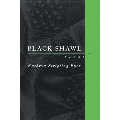 Black Shawl - by  Kathryn Stripling Byer (Paperback)