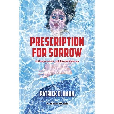 Prescription for Sorrow - by  Patrick D Hahn (Paperback)