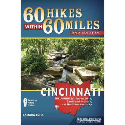 60 Hikes Within 60 Miles: Cincinnati - 2nd Edition by  Tamara York (Paperback)