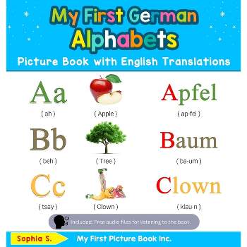 My First German Alphabets Picture Book with English Translations - (Teach & Learn Basic German Words for Children) by  Sophia S (Hardcover)