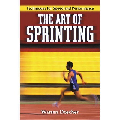 The Art of Sprinting - by  Warren Doscher (Paperback)