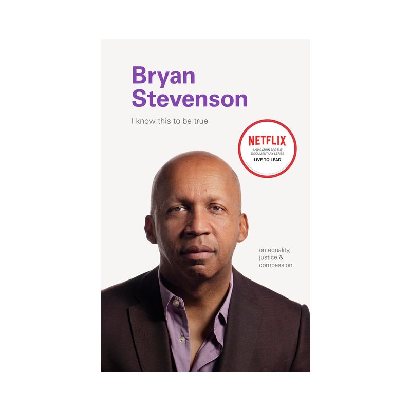 Bryan Stevenson - (I Know This to Be True) by  Geoff Blackwell & Ruth Hobday (Hardcover), 1 of 2