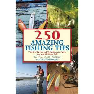 250 Amazing Fishing Tips - by  Lamar Underwood (Paperback) - 1 of 1