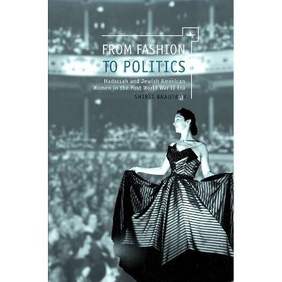 From Fashion to Politics - by  Shirli Brautbar (Paperback)