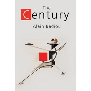 The Century - by  Alain Badiou (Paperback) - 1 of 1