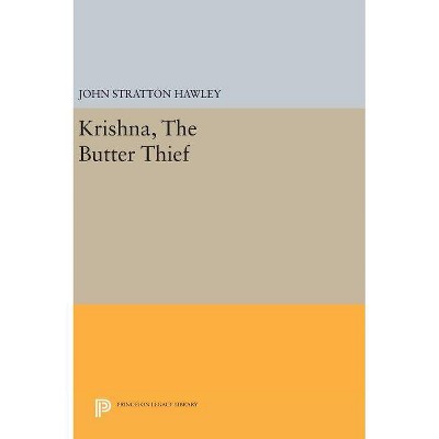 Krishna, the Butter Thief - (Princeton Legacy Library) by  John Stratton Hawley (Hardcover)