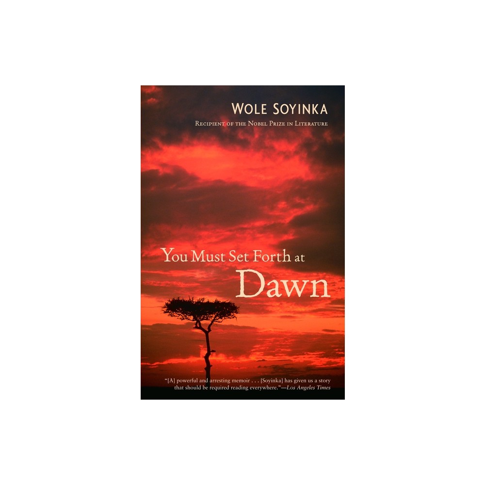 You Must Set Forth at Dawn - by Wole Soyinka (Paperback)