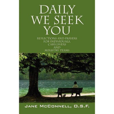 Daily We Seek You - by  Jane McConnell Osf (Paperback)