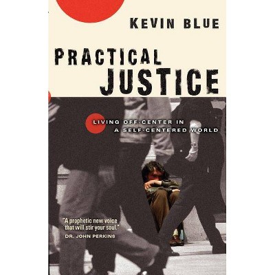 Practical Justice - by  Kevin Blue (Paperback)