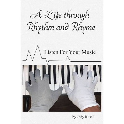 A Life through Rhythm and Rhyme - by  Jody Russ (Paperback)