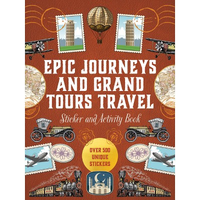 Epic Journeys and Grand Tours Travel Sticker, Color & Activity Book - (Sticker Activity Deluxe Editions) by  Editors of Chartwell Books (Hardcover)