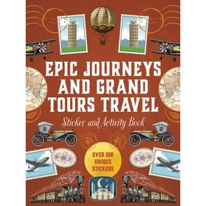 Epic Journeys and Grand Tours Travel Sticker, Color & Activity Book - (Sticker Activity Deluxe Editions) by  Editors of Chartwell Books (Hardcover) - 1 of 1