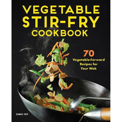 Vegetable Stir-Fry Cookbook - by  Chris Toy (Paperback)