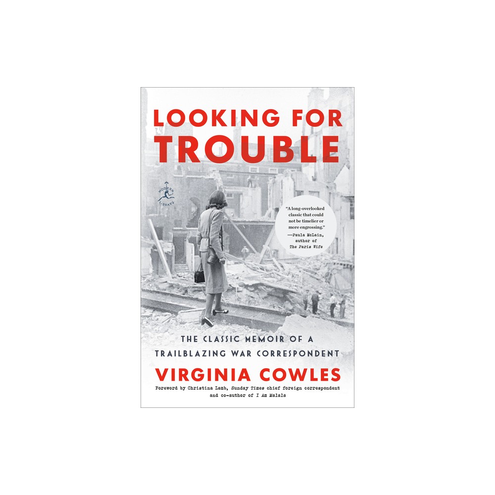 Looking for Trouble - by Virginia Cowles (Paperback) About the Book  Virginia Cowles was just twenty-seven years old when she decided to transform herself from a society columnist into a foreign press correspondent. Looking for Trouble is the story of this evolution, as Cowles reports from both sides of the Spanish Civil War, London on the first day of the Blitz, Nazi-run Munich, and Finland's bitter, bloody resistance to the Russian invasion. Along the way, Cowles also meets Adolf Hitler ( an inconspicuous little man ), Benito Mussolini, Winston Churchill, Martha Gellhorn, and Ernest Hemingway. Her reportage blends sharp political analysis with a gossip columnist's chatty approachability and a novelist's empathy. Cowles understood in 1937--long before even the average politician--that Fascism in Europe was a threat to democracy everywhere. Her insights on extremism are as piercing and relevant today as they were eighty years ago. --Provided by publisher. Book Synopsis The rediscovered memoir of an American gossip columnist turned  amazingly brilliant reporter  (The New York Times Book Review) as she reports from the frontlines of the Spanish Civil War and World War II  A long-overlooked classic that could not be timelier or more engrossing. --Paula McLain, author of The Paris Wife Foreword by Christina Lamb, Sunday Times chief foreign correspondent and co-author of I Am Malala Virginia Cowles was just twenty-seven years old when she decided to transform herself from a society columnist into a foreign press correspondent. Looking for Trouble is the story of this evolution, as Cowles reports from both sides of the Spanish Civil War, London on the first day of the Blitz, Nazi-run Munich, and Finland's bitter, bloody resistance to the Russian invasion. Along the way, Cowles also meets Adolf Hitler ( an inconspicuous little man ), Benito Mussolini, Winston Churchill, Martha Gellhorn, and Ernest Hemingway. Her reportage blends sharp political analysis with a gossip columnist's chatty approachability and a novelist's empathy. Cowles understood in 1937--long before even the average politician--that Fascism in Europe was a threat to democracy everywhere. Her insights on extremism are as piercing and relevant today as they were eighty years ago. Review Quotes  Virginia Cowles went looking for trouble, and did she find it. . . . Her beauty, savvy and sheer impudence regularly got her to places no other woman reporter of the time could reach. . . . A tour-de-force. --Daily Mail  [Virginia] Cowles was not only a doggedly ambitious reporter but one whose glamour facilitated unique access to her subjects. . . . Looking for Trouble is a rollicking thriller of a memoir. --The Wall Street Journal  In all its diverse richness of drama and compassion and penetration and wit [Looking for Trouble] shows us the relentless progress of tragically integrated events, in a world where democratic civilization itself was fatally 'looking for trouble' by trying with all its might to look the other way. --The New York Times Book Review  One of the truly great war correspondents of all time. --Antony Beevor, New York Times bestselling author of Stalingrad and Berlin  A society gossip columnist who arrived at her first front in heels and fur, Ginny Cowles would be, like her friend and sister in arms Martha Gellhorn, one of the most penetrating and effective war correspondents of all time. With its bold, unforgettable voice, and insight into ordinary people in peril--the 'tragedy of smashed lives'--Looking for Trouble is a long-overlooked classic that could not be timelier or more engrossing. --Paula McLain, author of The Paris Wife and When the Stars Go Dark  Reading this book. . . I was blown away. . . . Cowles's encounters with all the key players have led some to describe her as the Forrest Gump of journalism. . . . Indeed, her own story was as remarkable as the subjects she covered. . . . If today there are almost as many women as men reporting from war zones, it is thanks to women like Cowles, who showed what is possible. It's a mystery to me that she doesn't receive the same recognition as [Martha] Gellhorn. Looking for Trouble was a bestseller when it was published in 1941, and I hope that its re-release will introduce her to a whole new generation. --Christina Lamb, Sunday Times chief foreign correspondent and co-author of I Am Malala, from her foreword About the Author Virginia Cowles, OBE, was born in Vermont in 1910. She gravitated to journalism in her youth, beginning as a society reporter for Harper's Bazaar before pitching the idea of a travel column to Hearst Magazines, which she successfully transformed into a foreign press correspondent role when she began covering the Spanish Civil War in 1937. She later reported from North Africa as the special assistant to the American ambassador. Cowles died in France in 1983.