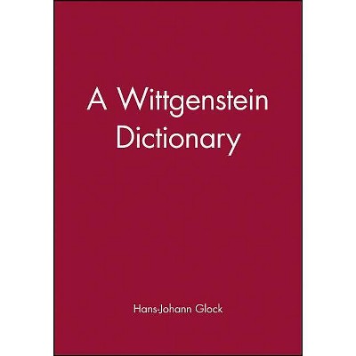 Wittgenstein Dictionary - (Blackwell Philosopher Dictionaries) Annotated by  Glock (Paperback)