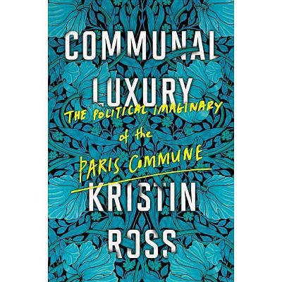 Communal Luxury - by  Kristin Ross (Paperback)