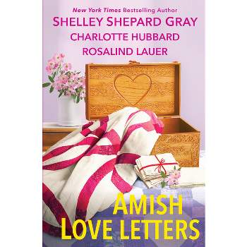 Amish Love Letters - by  Shelley Shepard Gray & Charlotte Hubbard & Rosalind Lauer (Paperback)