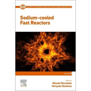 Sodium-Cooled Fast Reactors - (Jsme Thermal and Nuclear Power Generation) by  Masaki Morishita & Hiroyuki Ohshima & Yasuo Koizumi (Paperback) - 1 of 1