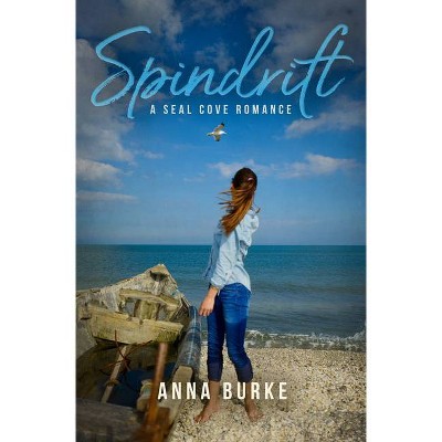 Spindrift - (A Seal Cove Romance) by  Anna Burke (Paperback)