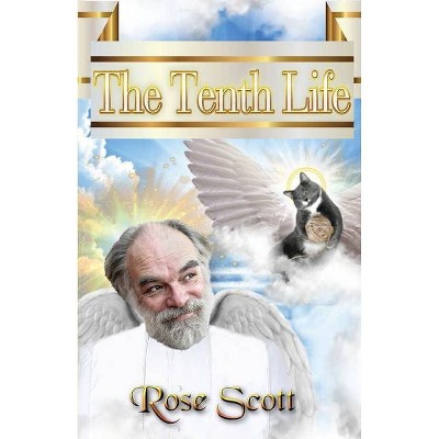 The Tenth Life - by  Rose G Scott (Paperback)