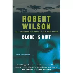 Blood Is Dirt - (Bruce Medway Mysteries) by  Robert Wilson (Paperback)