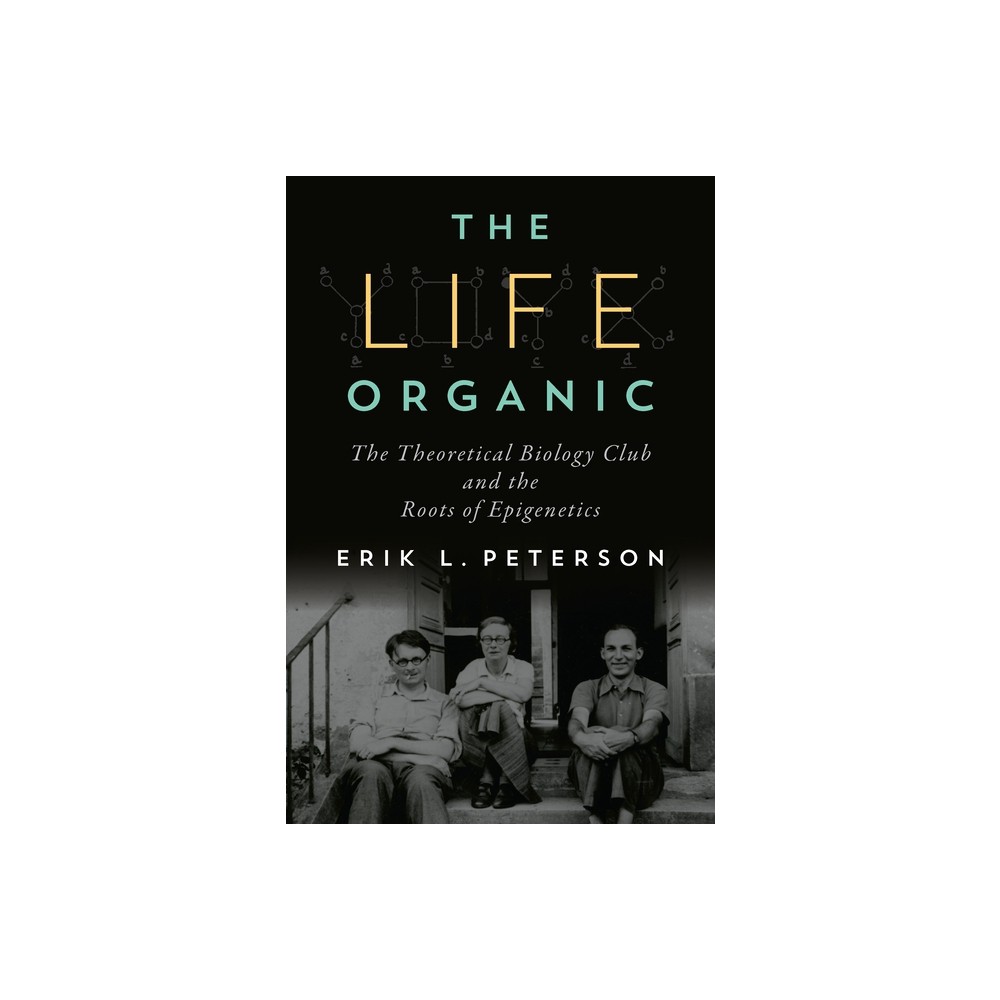 The Life Organic - by Erik Peterson (Hardcover)