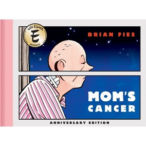 Mom's Cancer: Anniversary Edition - by  Brian Fies (Hardcover) - 1 of 1