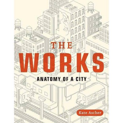 The Works - by  Kate Ascher (Paperback)